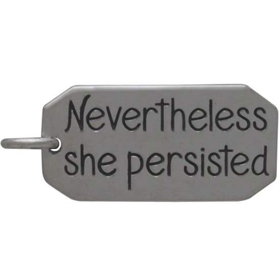 Sterling Silver Message Pendant - Nevertheless She Persisted - Poppies Beads n' More
