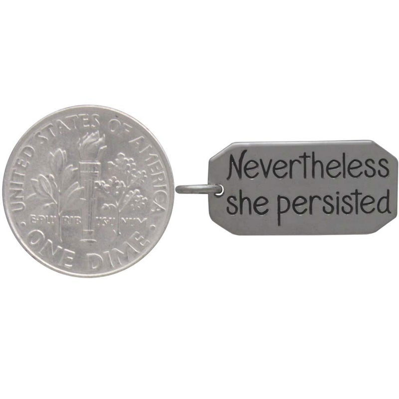 Sterling Silver Message Pendant - Nevertheless She Persisted - Poppies Beads n' More